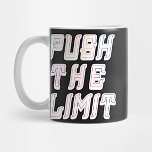 PUSH THE LIMIT Mug